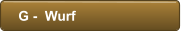 G -  Wurf